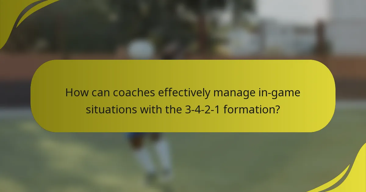 How can coaches effectively manage in-game situations with the 3-4-2-1 formation?