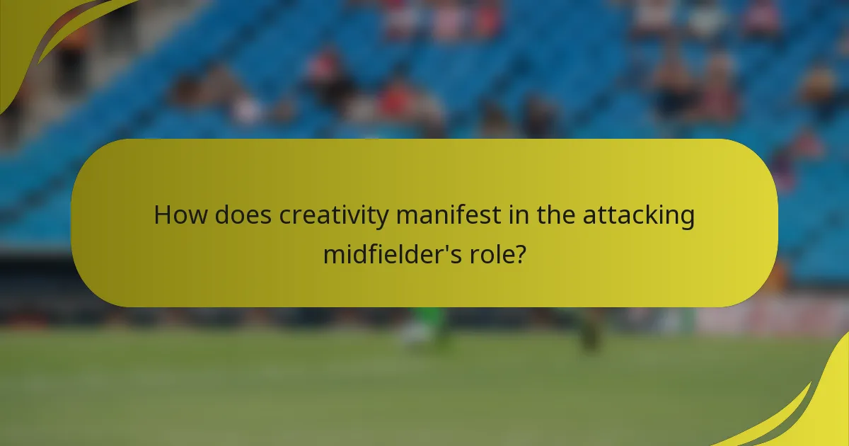 How does creativity manifest in the attacking midfielder's role?