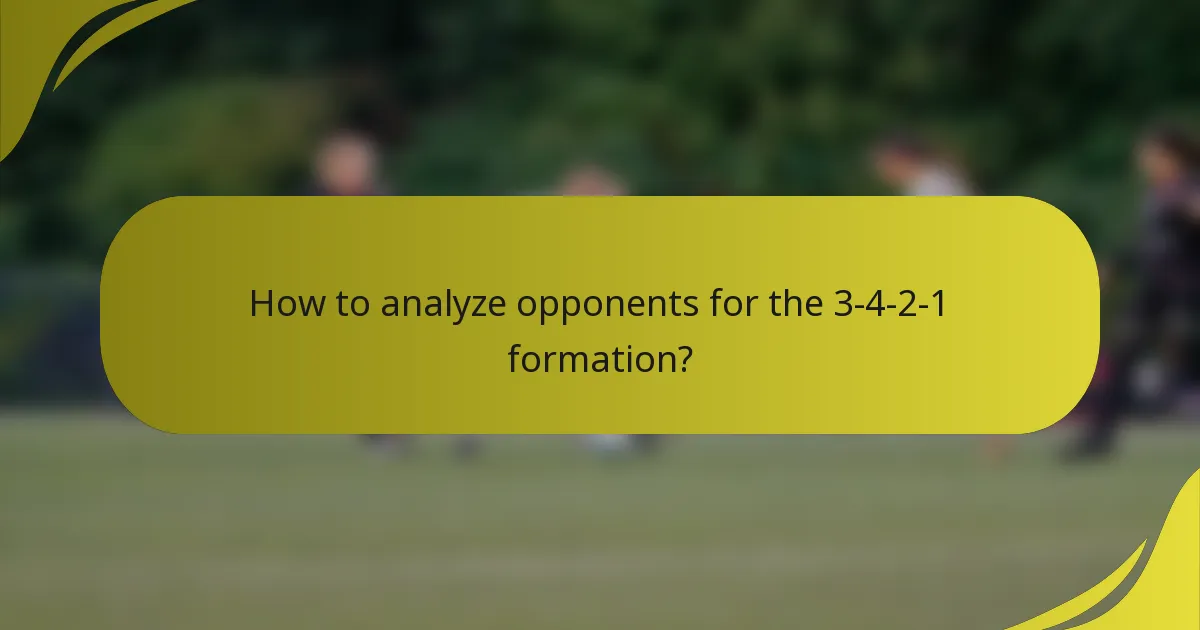 How to analyze opponents for the 3-4-2-1 formation?