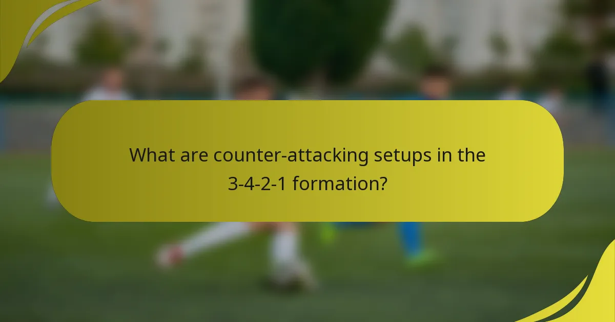 What are counter-attacking setups in the 3-4-2-1 formation?