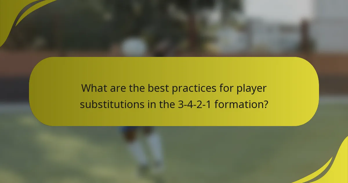 What are the best practices for player substitutions in the 3-4-2-1 formation?