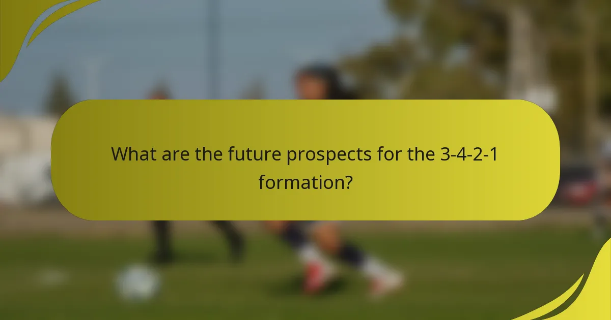 What are the future prospects for the 3-4-2-1 formation?