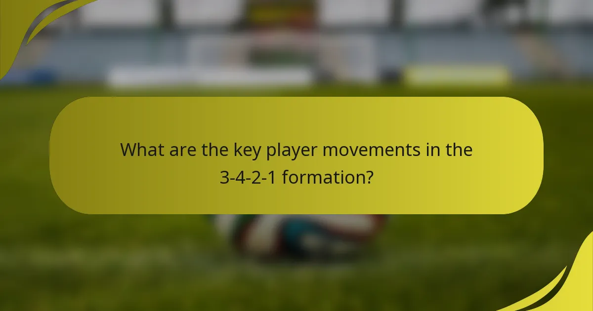 What are the key player movements in the 3-4-2-1 formation?