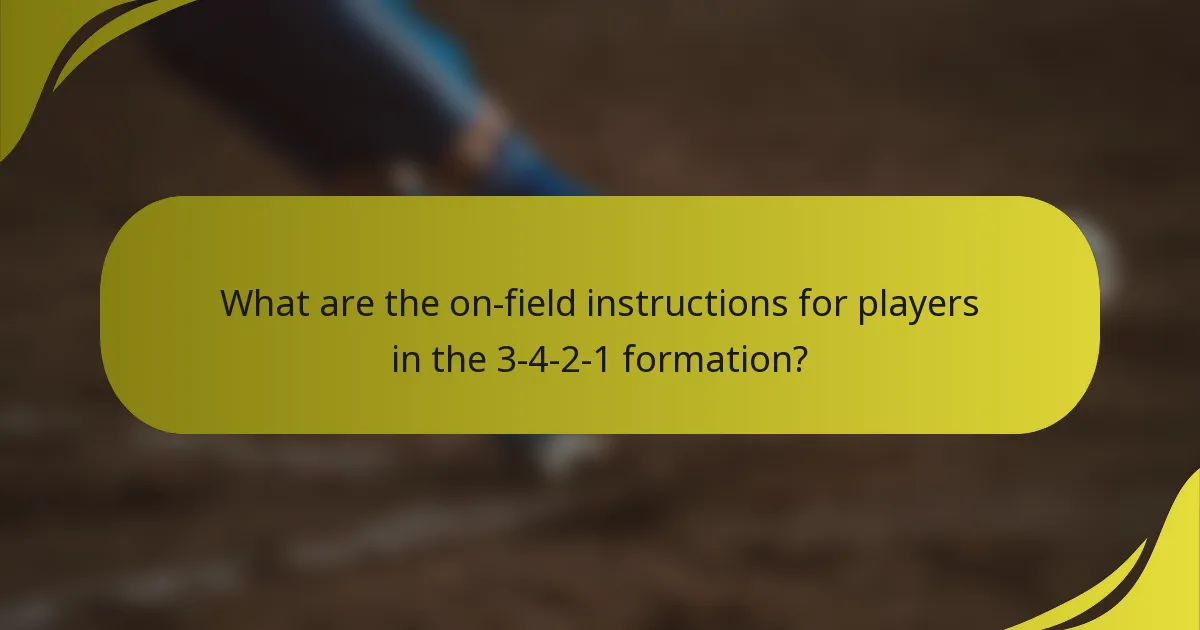 What are the on-field instructions for players in the 3-4-2-1 formation?