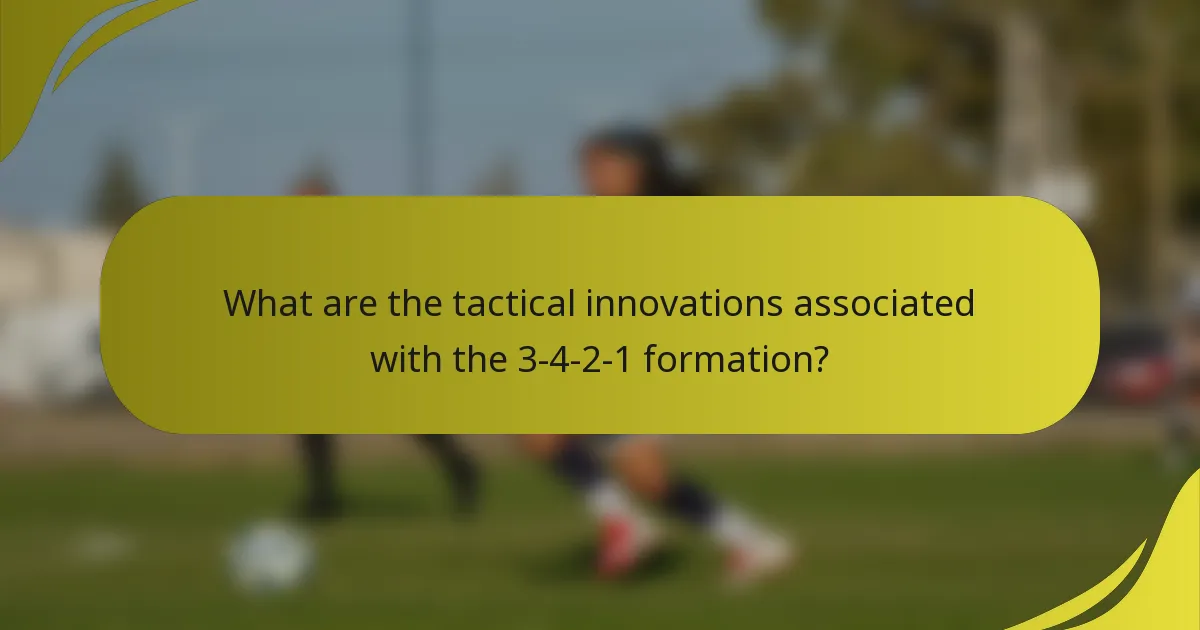 What are the tactical innovations associated with the 3-4-2-1 formation?