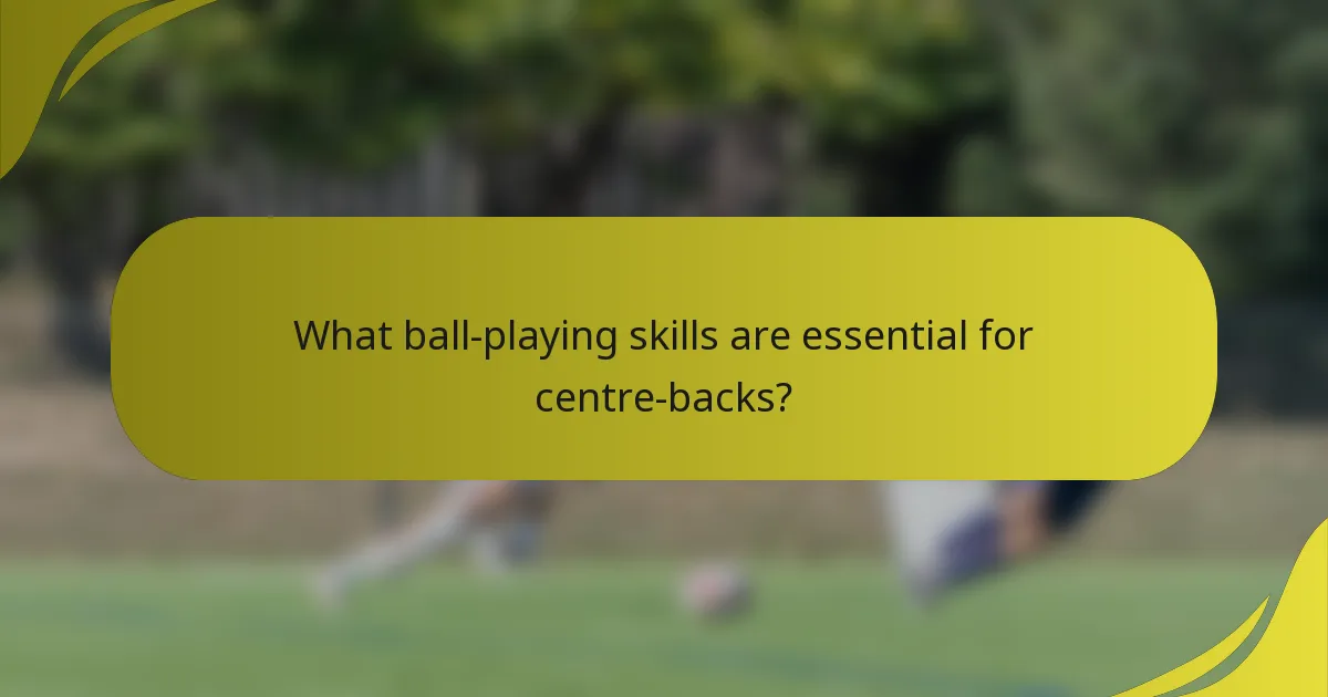 What ball-playing skills are essential for centre-backs?