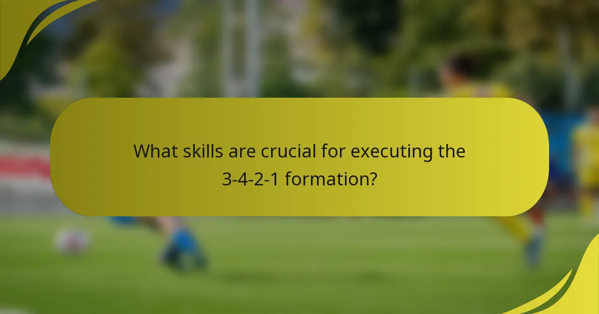 What skills are crucial for executing the 3-4-2-1 formation?