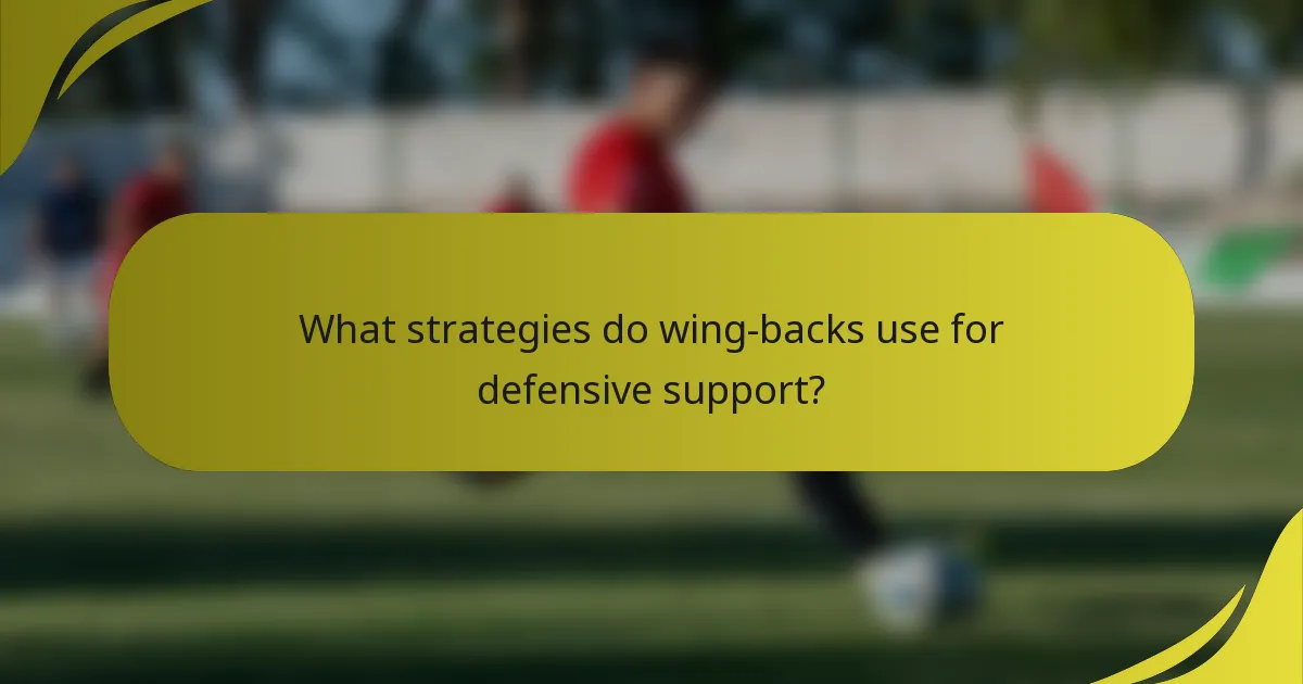 What strategies do wing-backs use for defensive support?