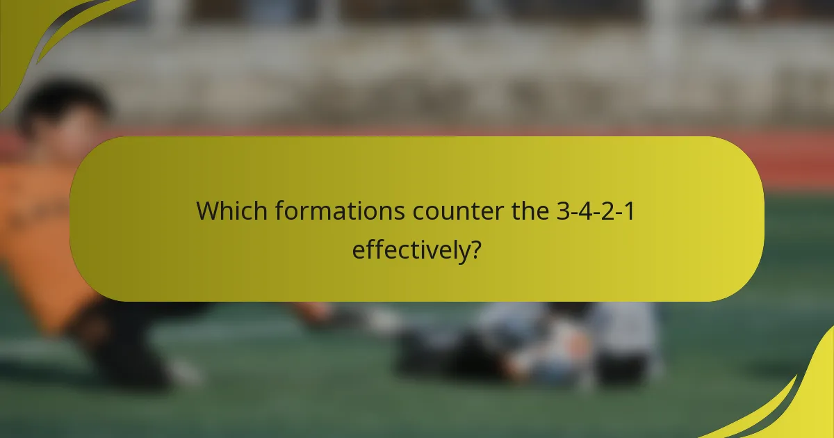 Which formations counter the 3-4-2-1 effectively?
