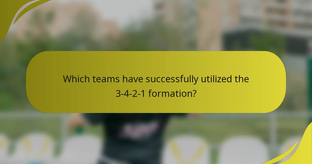 Which teams have successfully utilized the 3-4-2-1 formation?