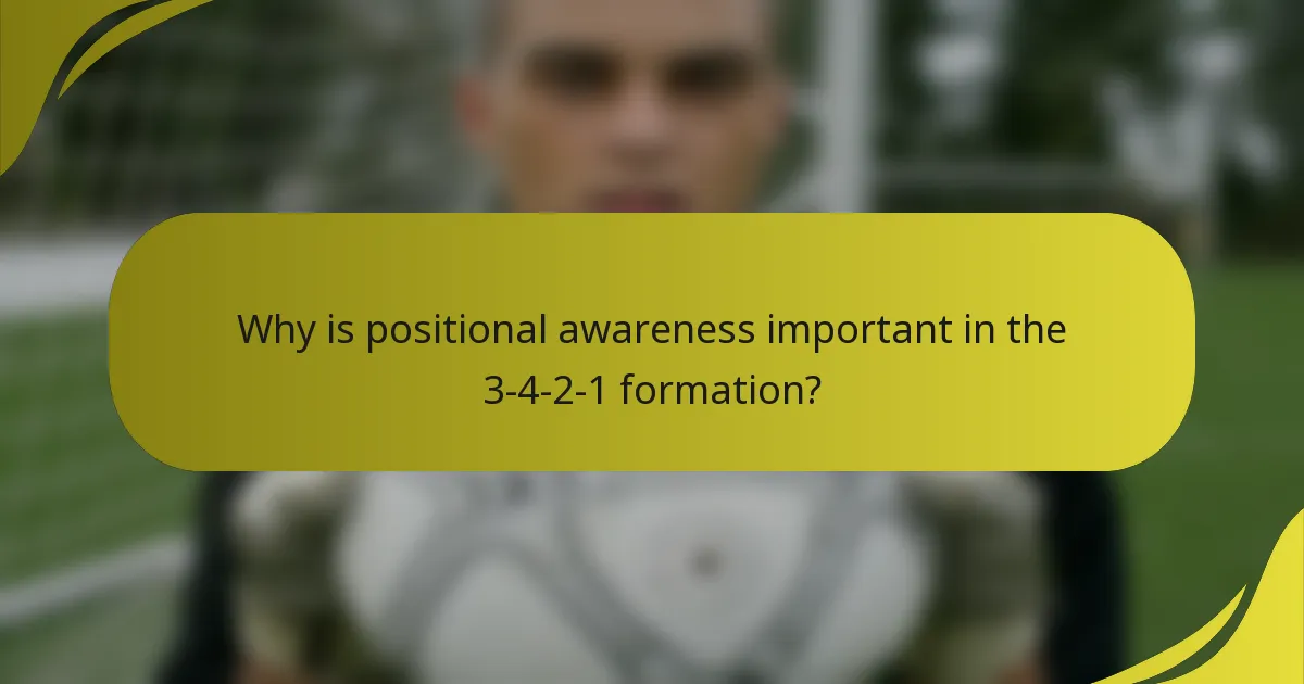 Why is positional awareness important in the 3-4-2-1 formation?